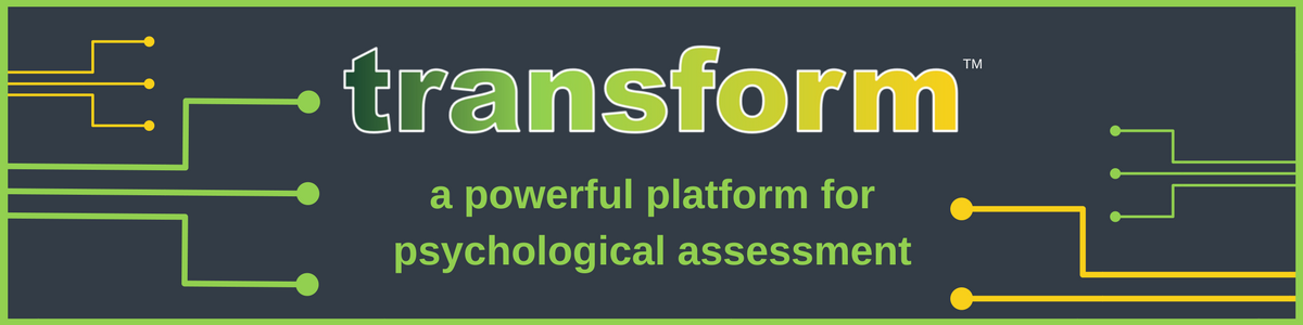 Transform - a powerful platform for psychological assessment
