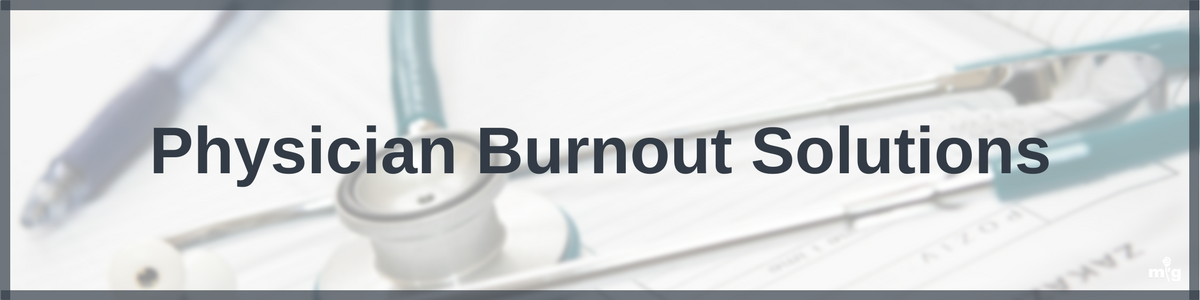 Physician Burnout Solutions